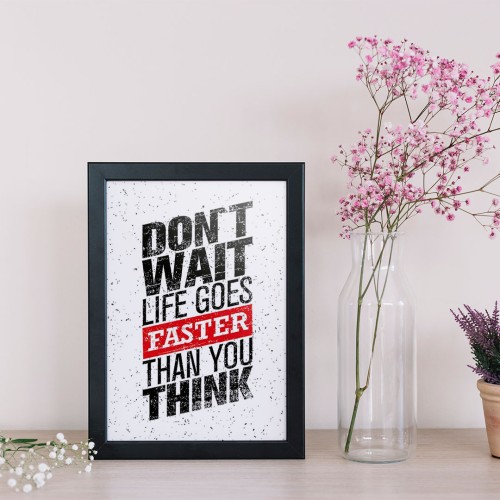 Dont Wait Yazılı Çerçeveli Poster
