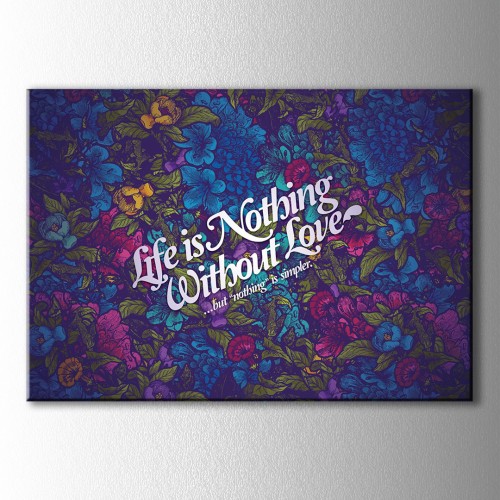 Life İs Nothing Without Love Kanvas Tablo